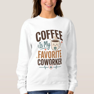 Kaffee ist mein Lieblingskollege Geburtstag Sweatshirt