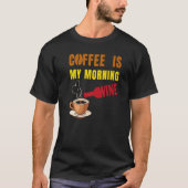 Kaffee ist mein morgendlicher Weinkaffee und Weinl T-Shirt (Vorderseite)