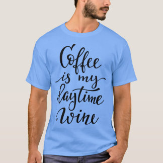 Kaffee ist mein tagsüber Wein T-Shirt
