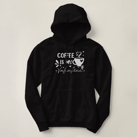 KAFFEE IST MEIN VALENTINE2 HOODIE (Design vorne)
