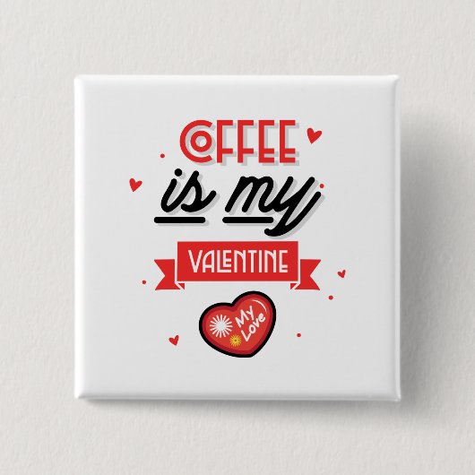 Kaffee ist mein Valentine Button (Vorderseite)