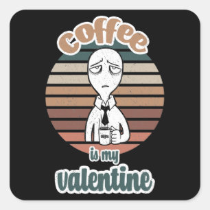 Kaffee ist mein Valentine  cooles Valentinenkaffee Quadratischer Aufkleber