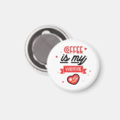 Kaffee ist mein Valentine Magnet (Vorderseite/Rückseite)