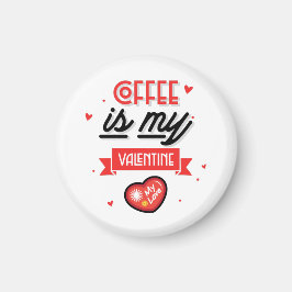 Kaffee ist mein Valentine Magnet