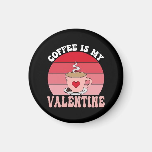 Kaffee ist mein Valentine Magnet (Vorne)