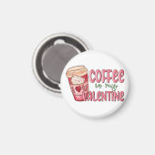 Kaffee ist mein Valentine Magnet (Vorderseite/Rückseite)
