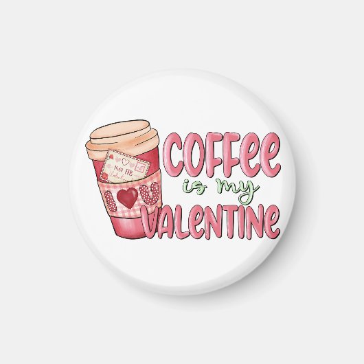 Kaffee ist mein Valentine Magnet (Vorne)
