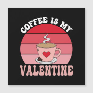 Kaffee ist mein Valentine Magnetkarte