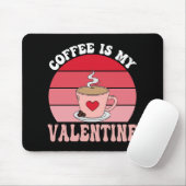 Kaffee ist mein Valentine Mousepad (Mit Mouse)