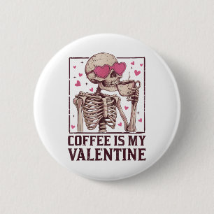 Kaffee ist mein Valentine Skeleton Drink Kaffee Va Button