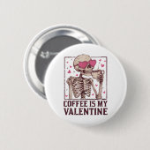 Kaffee ist mein Valentine Skeleton Drink Kaffee Va Button (Vorne & Hinten)