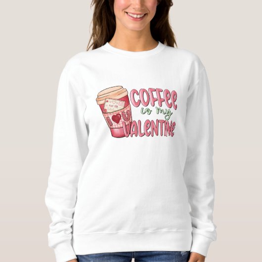Kaffee ist mein Valentine Sweatshirt (Vorderseite)