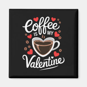 Kaffee ist mein Valentiner Romantischer Entwurf fü Magnet