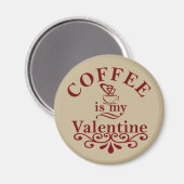 Kaffee ist mein Valentinkomisch Magnet (Vorderseite/Rückseite)