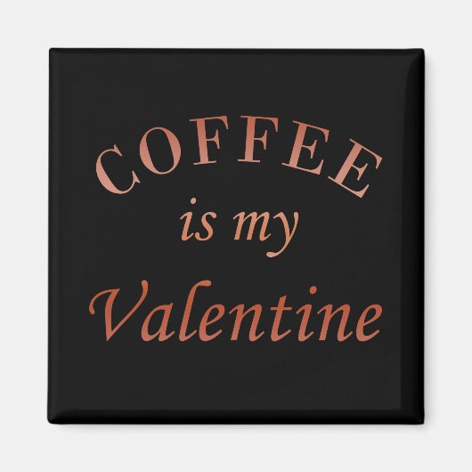 Kaffee ist mein Valentinkomisch Magnet (Vorne)