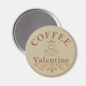 Kaffee ist mein Valentinkomisch Magnet (Vorderseite/Rückseite)