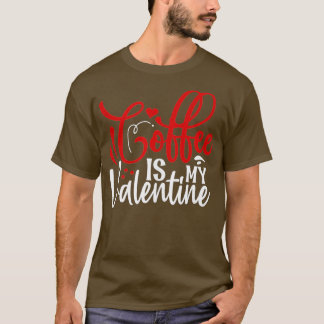 Kaffee ist mein Valentinskaffee Lover Valentines D T-Shirt
