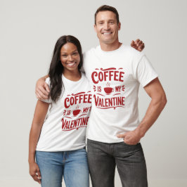 Kaffee ist mein Valentinstag, der sonnige Valentin T-Shirt