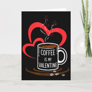 Kaffee ist mein Valentinstag Frauen Männer Paare E Karte