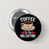 Kaffee ist mein Valentinstag Funny Coffein Button (Vorne & Hinten)
