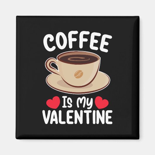 Kaffee ist mein Valentinstag Funny Coffein Magnet (Vorne)