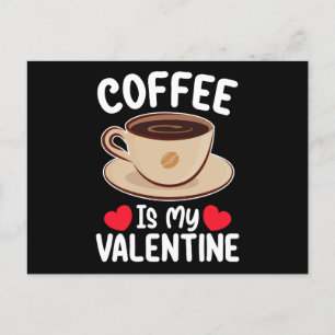 Kaffee ist mein Valentinstag Funny Coffein Postkarte