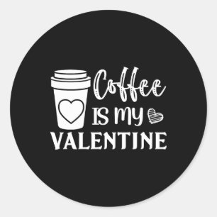 Kaffee ist mein Valentinstag für Männer und Frauen Runder Aufkleber