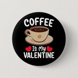 Kaffee ist mein Valentinstag Lustig Koffein Button