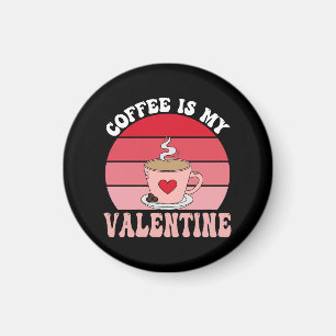 Kaffee ist mein Valentinstag Magnet