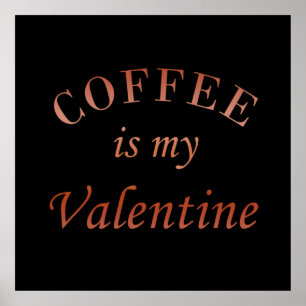 Kaffee ist mein Valentinstag Poster