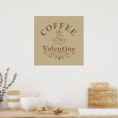 Kaffee ist mein Valentinstag Poster (Küche)