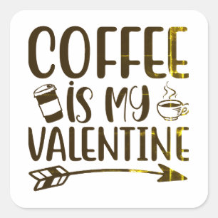 Kaffee ist mein Valentinstag Quadratischer Aufkleber