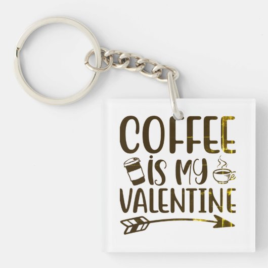 Kaffee ist mein Valentinstag Schlüsselanhänger (Vorderseite)