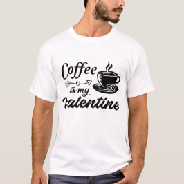 Kaffee ist mein Valentinstag T-Shirt