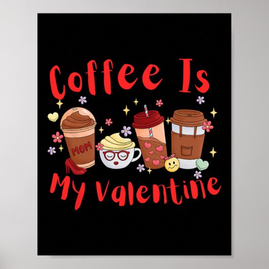 Kaffee ist mein Valentinstag. Valentinstag Poster (Vorne)