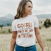 Kaffee ist meine angenehme Haltung | T - Shirt von