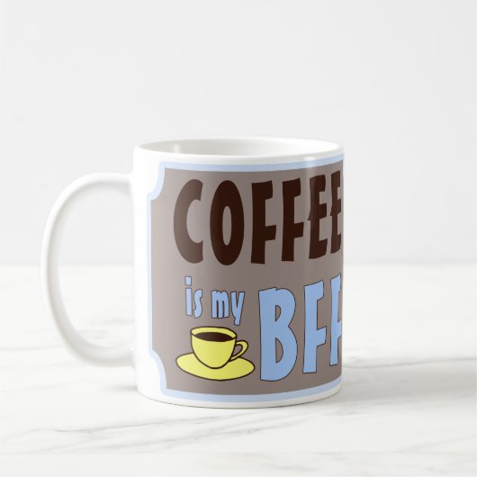 Kaffee ist meine BESTE FREUNDIN Kaffeetasse (Links)
