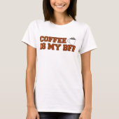 Kaffee ist meine BESTE FREUNDIN T-Shirt (Vorderseite)