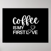 Kaffee ist meine erste Liebe Poster (Vorne)
