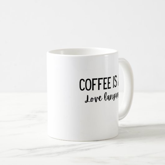 Kaffee ist meine Liebe Sprache 11 oz Tasse (VorderseiteRechts)