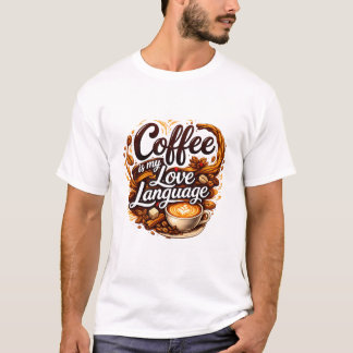 Kaffee ist meine Liebessprache – Zitat für Kaffeel T-Shirt