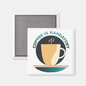 Kaffee ist obligatorisch magnet (Vorderseite/Rückseite)