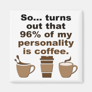Kaffee ist Persönlicher Kühlschrankmagnet