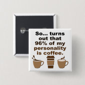 Kaffee ist Persönlichkeit Funny Button Abzeichen B (Vorne & Hinten)