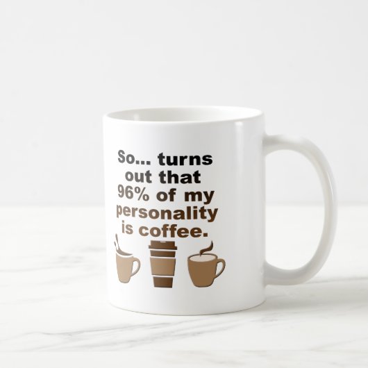 Kaffee ist Persönlichkeit Funny Mug oder Travel Mu Kaffeetasse (Rechts)