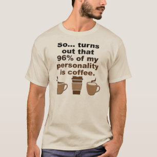 Kaffee ist Persönlichkeit Lustiges T-Shirt