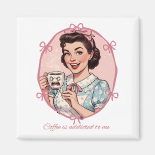 Kaffee ist süchtig nach mir Girly-Hausfrau-Illustr Magnet