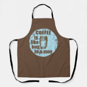 Kaffee ist wie in einer Tasse lustiges Trinken uma Schürze (Vorderseite)