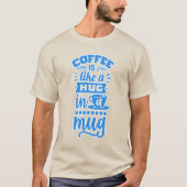 "Kaffee ist wie in einer Tasse umarmen - Kaffee-T  T-Shirt (Vorderseite)