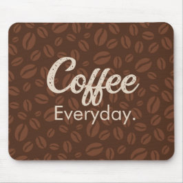 Kaffee jeden Tag. Kaffeebohnen Brown Mousepad